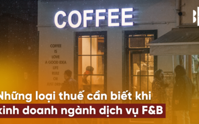 Những loại thuế cần biết khi kinh doanh ngành dịch vụ f&b