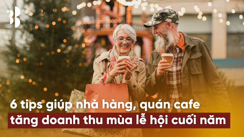 6 Tips giúp nhà hàng, quán cafe tăng doanh thu mùa lễ hội cuối năm