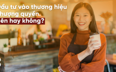 Đầu tư vào thương hiệu nhượng quyền – nên hay không?