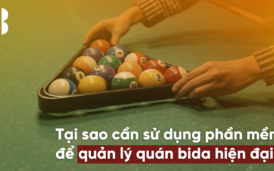 Tại sao cần sử dụng phần mềm để quản lý quán bida hiện đại?