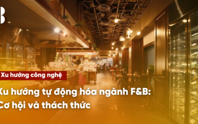 Xu hướng tự động hóa ngành F&B: Cơ hội và thách thức