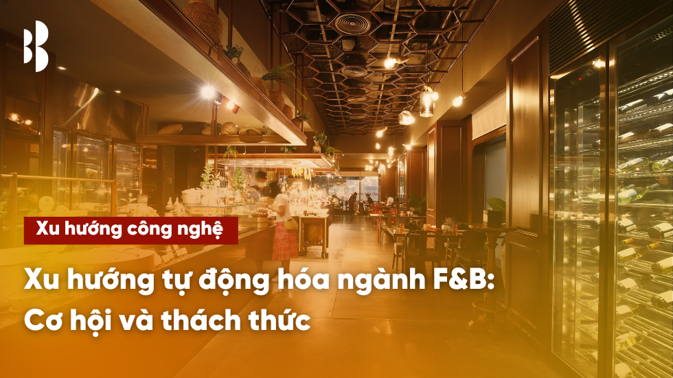 Xu hướng tự động hóa ngành F&B: Cơ hội và thách thức