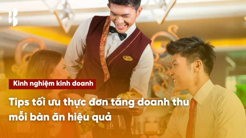Tips tối ưu thực đơn tăng doanh thu mỗi bàn ăn hiệu quả