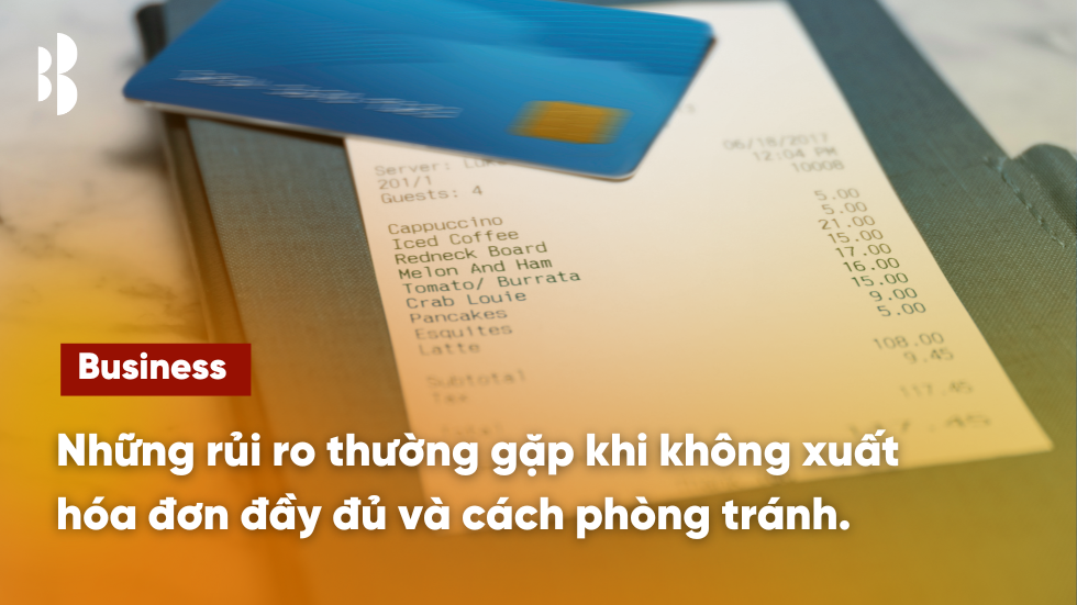 Những rủi ro thường gặp khi không xuất hóa đơn đầy đủ và cách phòng tránh