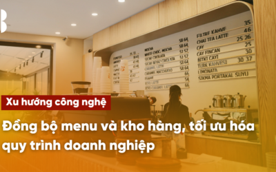 Đồng bộ menu và kho hàng, tối ưu hóa quy trình doanh nghiệp
