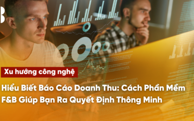 Hiểu Biết Báo Cáo Doanh Thu: Cách Phần Mềm F&B Giúp Bạn Ra Quyết Định Thông Minh