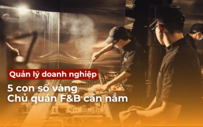 5 con số vàng tối ưu chi phí hiệu quả cho mọi chủ quán F&B
