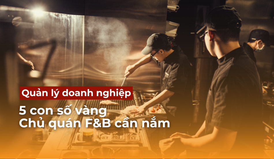 5 con số vàng tối ưu chi phí hiệu quả cho mọi chủ quán F&B